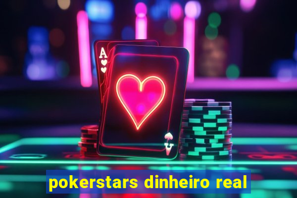 pokerstars dinheiro real