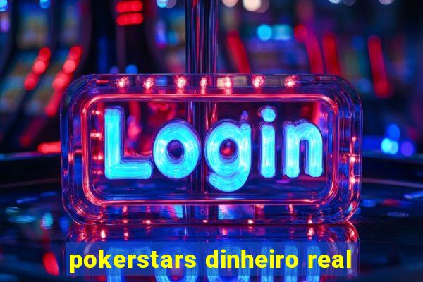 pokerstars dinheiro real