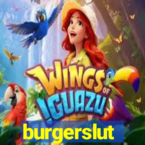 burgerslut