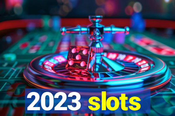 2023 slots