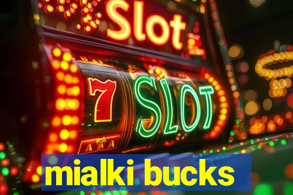 mialki bucks