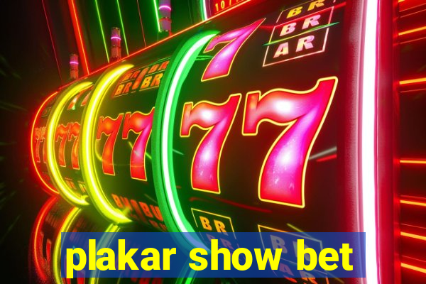 plakar show bet