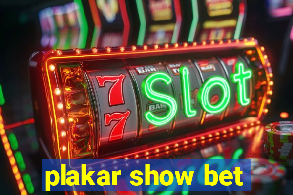 plakar show bet