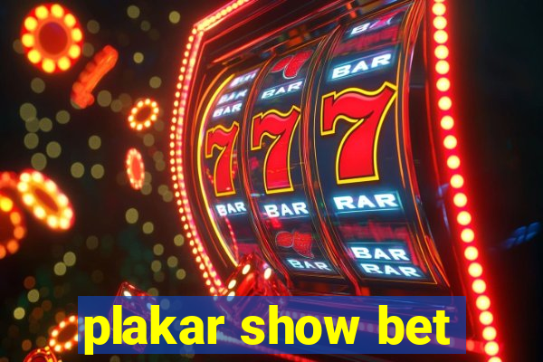 plakar show bet