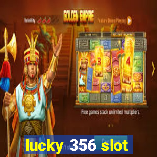 lucky 356 slot