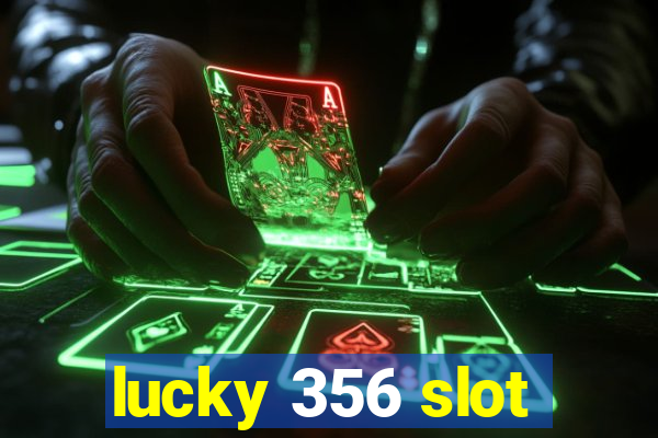 lucky 356 slot