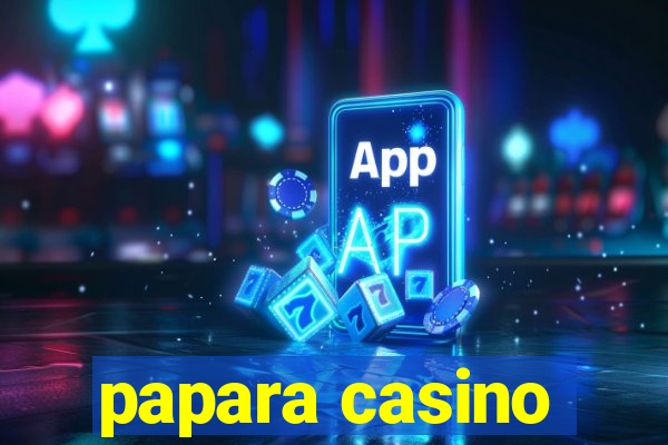 papara casino