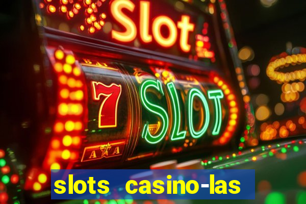 slots casino-las vegas slots