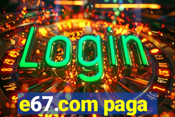 e67.com paga