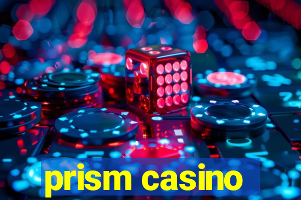 prism casino