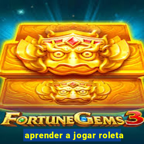 aprender a jogar roleta