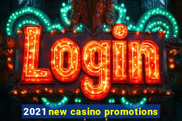 2021 new casino promotions