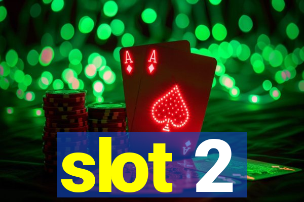 slot 2