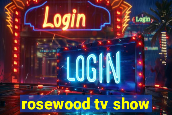 rosewood tv show