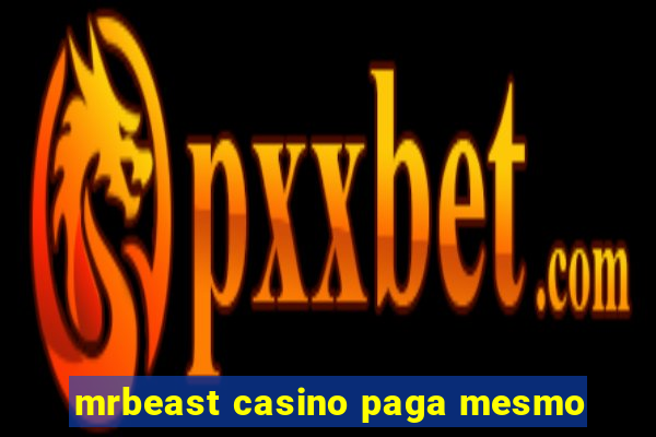 mrbeast casino paga mesmo