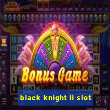 black knight ii slot