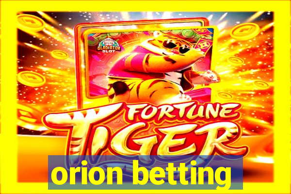 orion betting