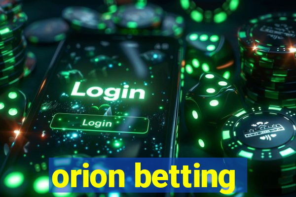 orion betting