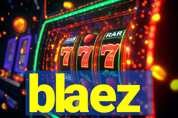 blaez