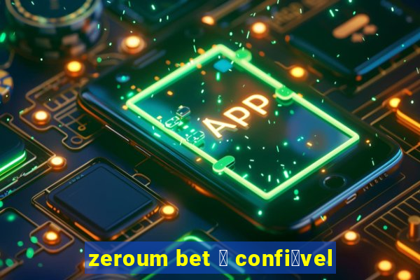 zeroum bet 茅 confi谩vel