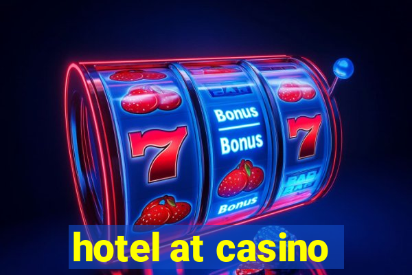 hotel at casino