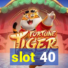 slot 40