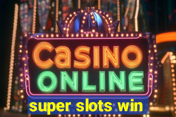 super slots win