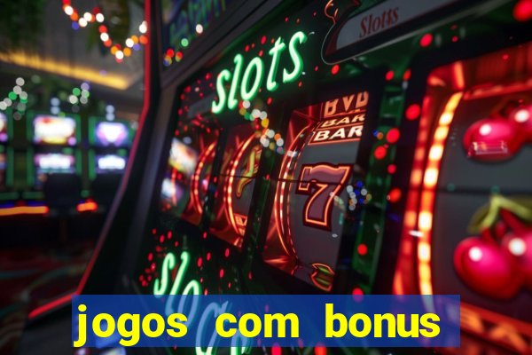 jogos com bonus gratis sem deposito