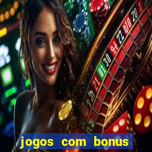 jogos com bonus gratis sem deposito