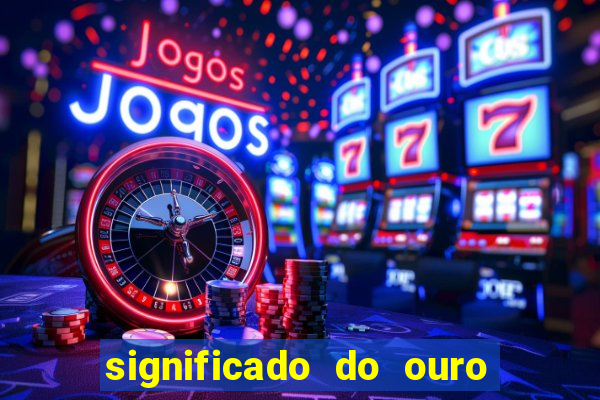 significado do ouro no mundo espiritual