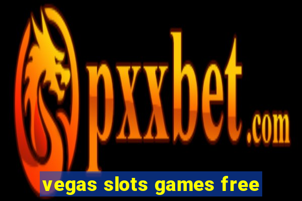 vegas slots games free