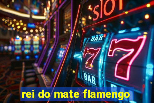 rei do mate flamengo