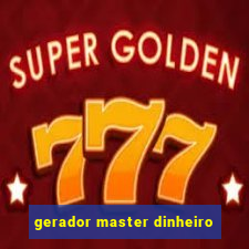 gerador master dinheiro