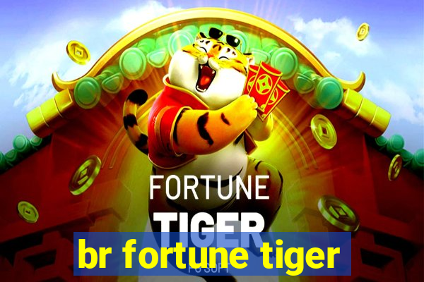 br fortune tiger