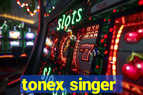 tonex singer