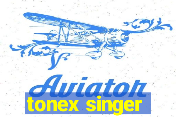 tonex singer