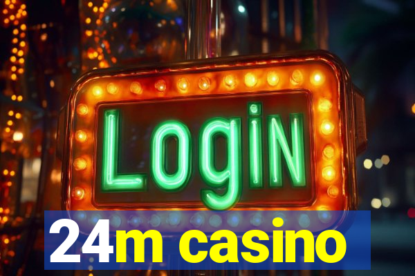 24m casino