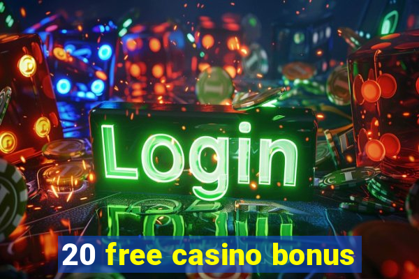 20 free casino bonus