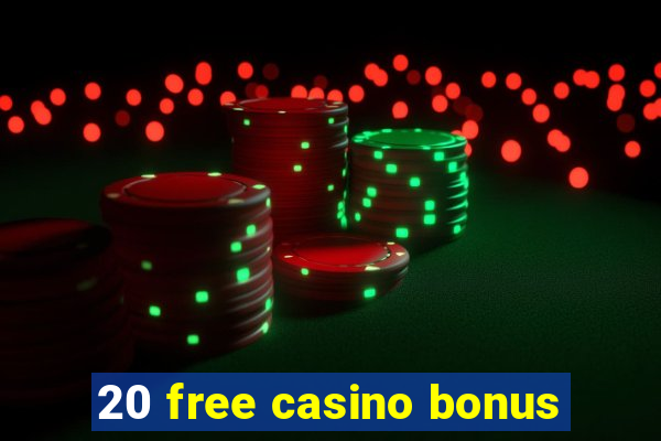 20 free casino bonus