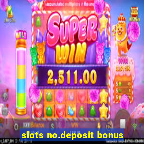 slots no.deposit bonus