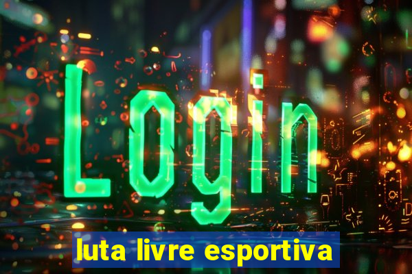 luta livre esportiva