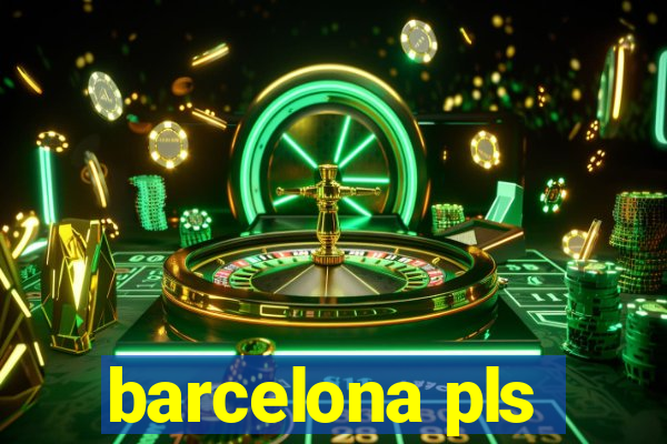 barcelona pls