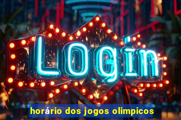 horário dos jogos olimpicos