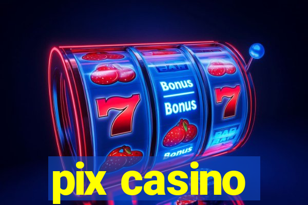 pix casino