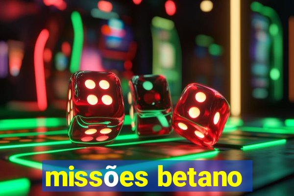 missões betano