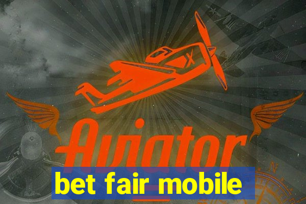 bet fair mobile