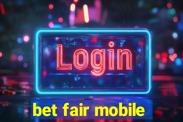 bet fair mobile