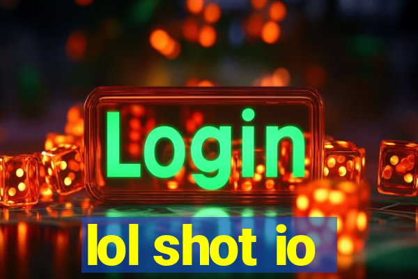 lol shot io