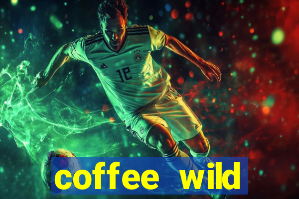 coffee wild powernudge slot