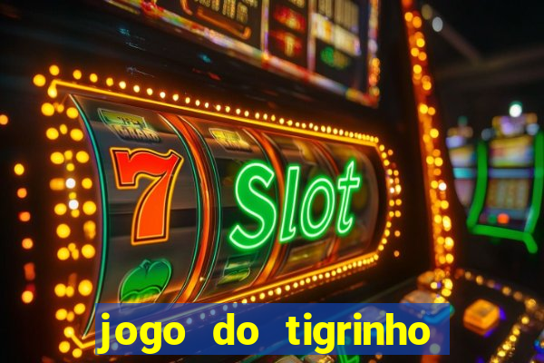 jogo do tigrinho que n?o é brasileiro